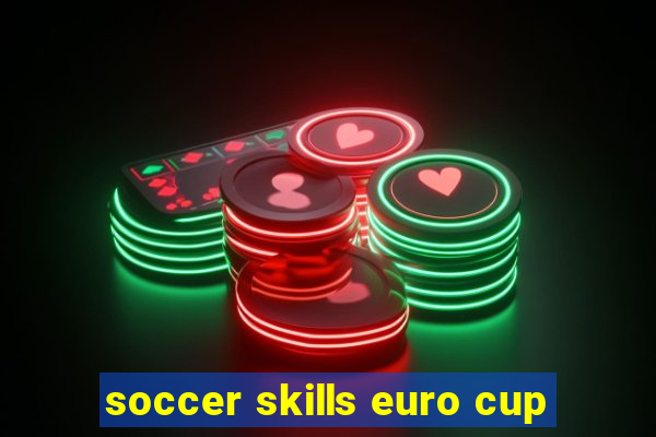 soccer skills euro cup